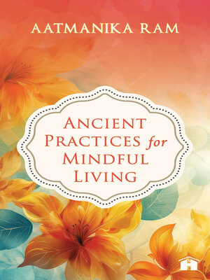 cover image of Ancient Practices for Mindful Living